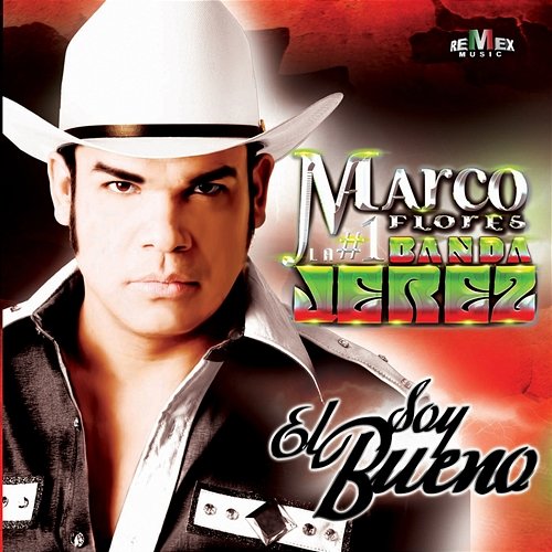 Soy el Bueno La ��úmero 1 Banda Jerez, Marco Flores