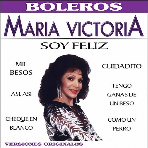 Soy Feliz Maria Victoria