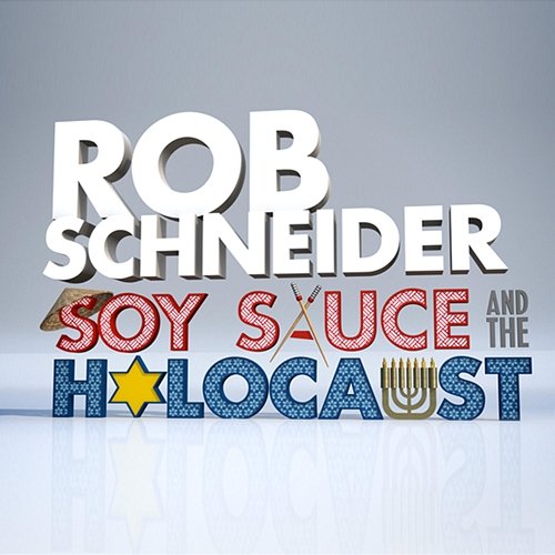 Soy Sauce and the Holocaust Rob Schneider