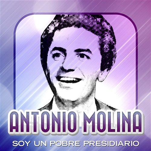 Soy un pobre presidario Antonio Molina