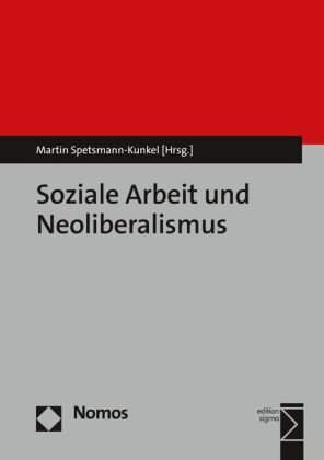 Soziale Arbeit und Neoliberalismus Nomos Verlagsges.Mbh + Co, Nomos