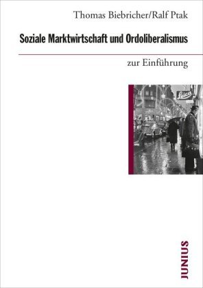 Soziale Marktwirtschaft und Ordoliberalismus zur Einführung Junius Verlag