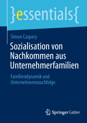 Sozialisation von Nachkommen aus Unternehmerfamilien Springer, Berlin