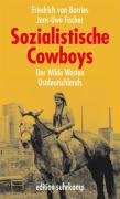 Sozialistische Cowboys Borries Friedrich, Fischer Jens-Uwe