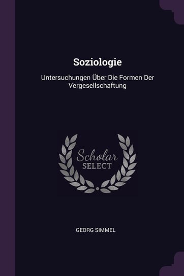 Soziologie: Untersuchungen Über Die Formen Der Vergesellschaftung Georg Simmel