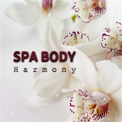 Spa Body Harmony: 30 Relaxing Songs for Wellness Center, Oriental Music for Massage, Aromatherapy, Reiki, Sauna, Beauty Treatments Tranquility Day Spa Music Zone