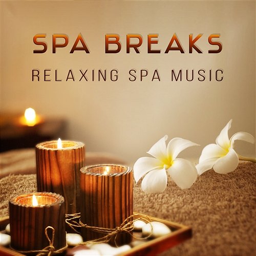 Spa Breaks: Relaxing Spa Music, Pampering with Peaceful Nature Sounds, Healing Zen Tracks, Deep Sleep Therapy, Relaxation Meditation Spa Music Paradise