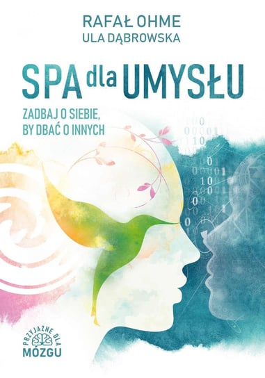 Spa dla umysłu. Zadbaj o siebie by zadbać o innych - ebook epub Ohme Rafał, Dąbrowska Urszula