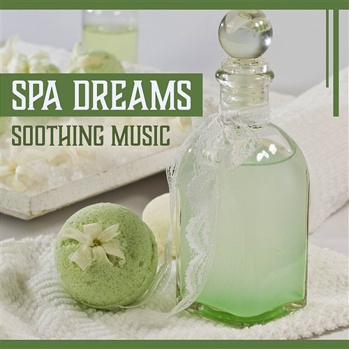 Spa Dreams: Soothing Music – Velet Deep Sounds for Total Relax, Positive Vibration & Hot Oil Massage, Beauty Time Spa Music Paradise Zone