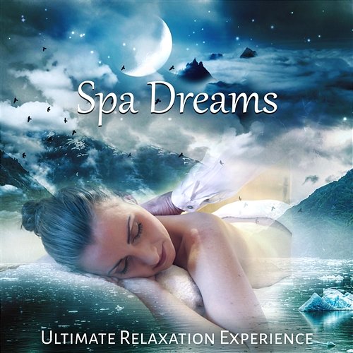 Spa Dreams: Ultimate Relaxation Music Experience and Sea of Tranquility for Aromatherapy and Massage Beautiful Deep Sleep Music Universe