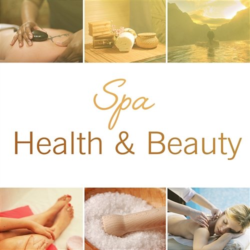 Spa Health & Beauty: 30 Zen New Age Songs for Massage, Spa Treatments, Reiki, Wellness Lounge Background, Healing Nature Sounds for Deep Relaxation Various Artists