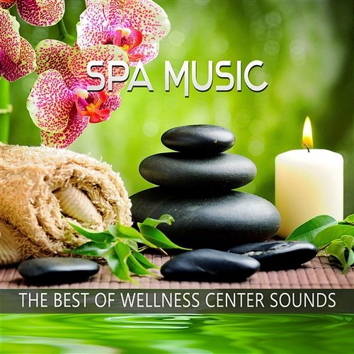 Spa Music: The Best of Wellness Center Sounds, Relaxing Natural Ambiences for Massage, Aromatherapy, Healing, Rest & Relaxation Sensual Massage to Aromatherapy Universe