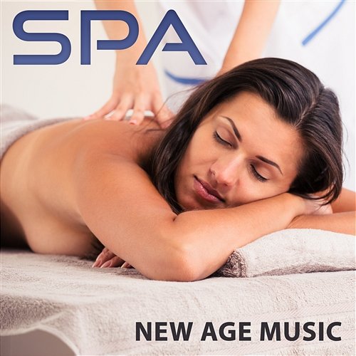 Spa New Age Music: Relaxation Massage, Natural Sounds, Healing Therapy, Sleeping Trouble & Yoga Various Artists