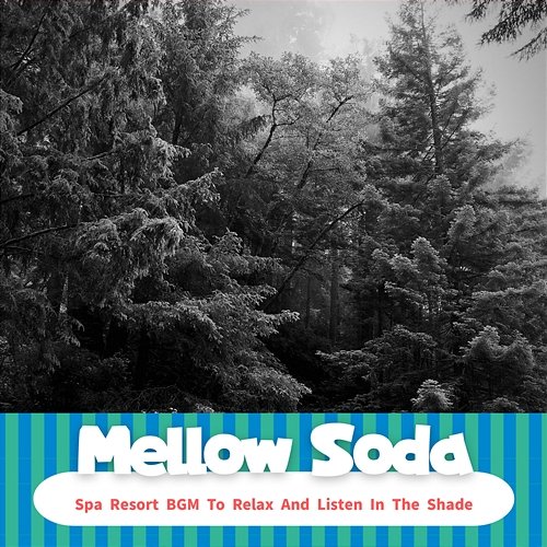 Spa Resort Bgm to Relax and Listen in the Shade Mellow Soda