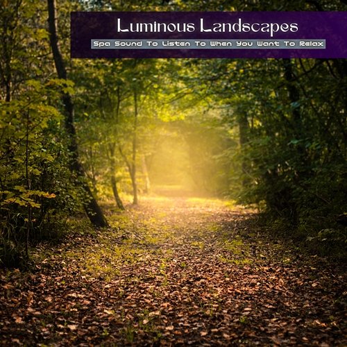 Spa Sound to Listen to When You Want to Relax Luminous Landscapes