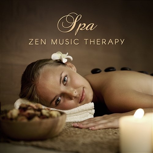 Spa Zen Music Therapy: Instrumental New Age for Massage, Spa Treatments Mindfulness Meditation, Relaxation, Stress Relief, Oriental Soundscapes for Wellness Center Serenity Spa Music Zone