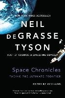 Space Chronicles: Facing the Ultimate Frontier Tyson Neil Degrasse
