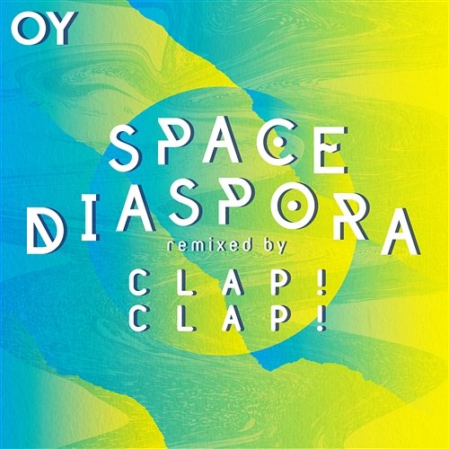 Space Diaspora (Clap! Clap! Remix) OY