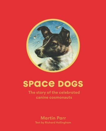Space Dogs: The Story of the Celebrated Soviet Moon Pups Parr Martin