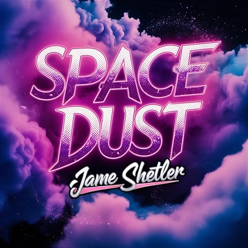 Space Dust Jame Shetler