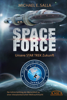 SPACE FORCE: ALLES ÜBER DIE UNTER TRUMP NEU GEGRÜNDETE AMERIKANISCHE WELTRAUMFLOTTE Amra Verlag