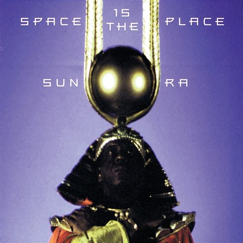 Space is the Place Sun Ra