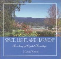 Space, Light, and Harmony: The Story of Crystal Hermitage Swami Kriyananda