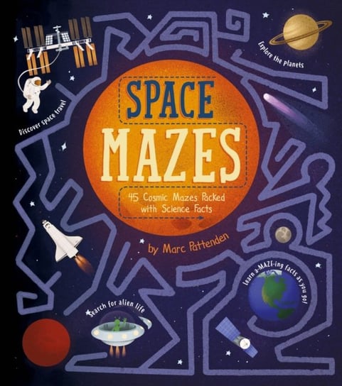 Space Mazes: 45 Cosmic Mazes Packed with Science Facts Laura Baker