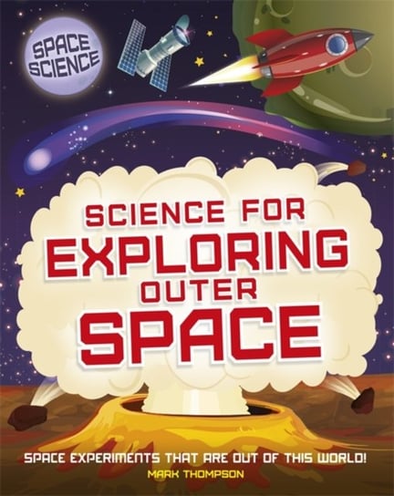 Space Science: STEM in Space: Science for Exploring Outer Space Thompson Mark