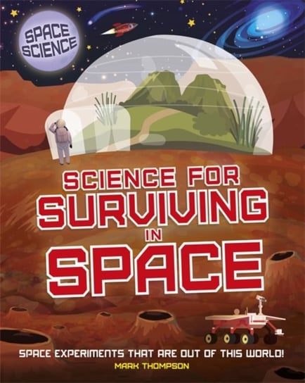 Space Science: STEM in Space: Science for Surviving in Space Thompson Mark