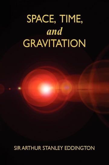 Space, Time, and Gravitation Eddington Arthur Stanley
