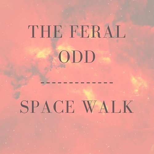 Space Walk The Feral Odd