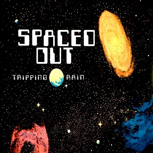 Spaced Out Tripping Rain
