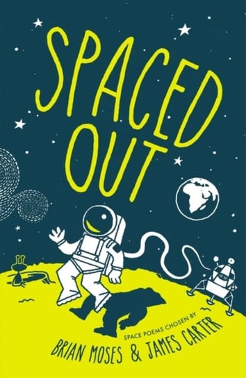Spaced Out: Space poems chosen by Brian Moses and James Carter James Carter