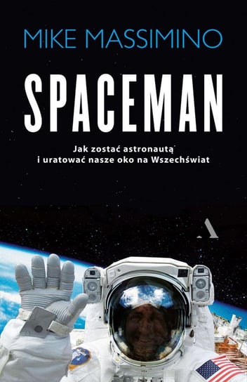 Spaceman. Jak zostać astronautą i uratować nasze oko na Wszechświat Massimino Mike