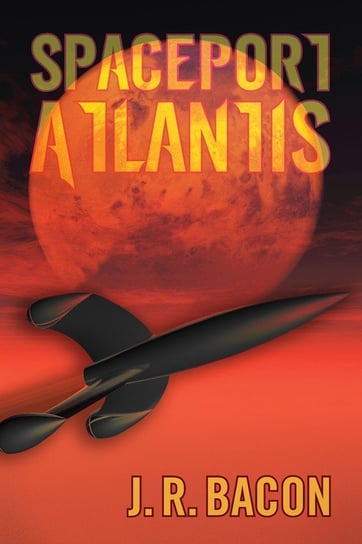 Spaceport Atlantis Bacon J.R.