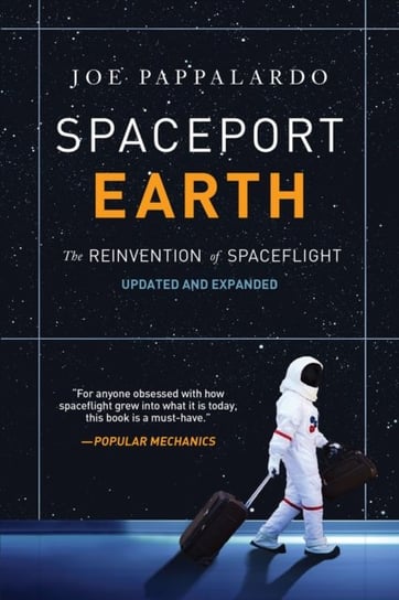 Spaceport Earth: The Reinvention of Spaceflight Pappalardo Joe