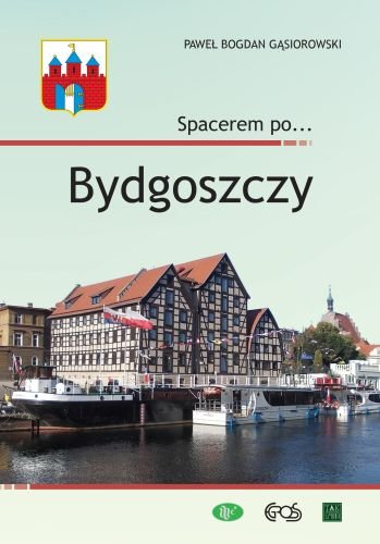Spacerem po… Bydgoszczy Gąsiorowski Paweł Bogdan
