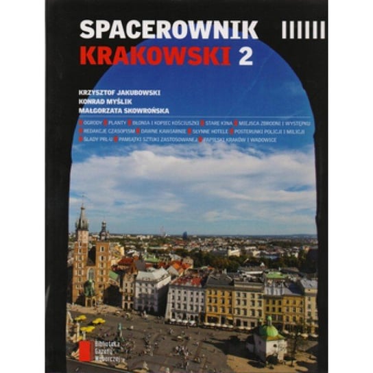 Spacerownik krakowski 2 Jakubowski Krzysztof, Myślik Konrad, Skowrońska Małgorzata