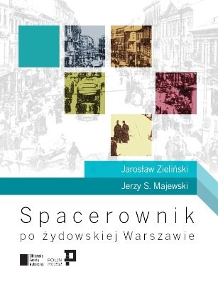 Spacerownik po Żydowskiej Warszawie Agora
