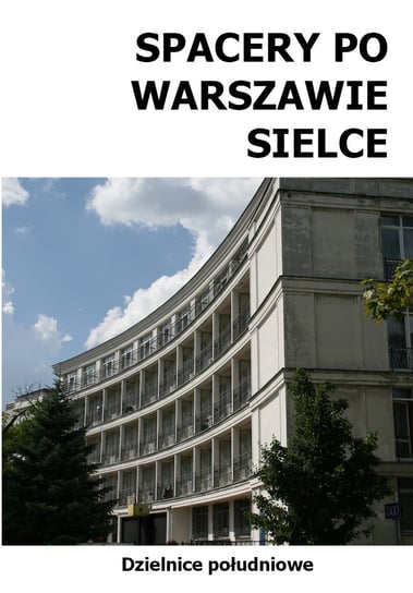 Spacery po Warszawie Sielce Szymański Michał