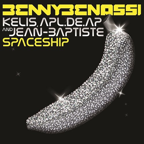 Spaceship (feat. Kelis, apl.de.ap & Jean-Baptiste) Benny Benassi feat. Kelis, apl.de.ap, Jean-Baptiste
