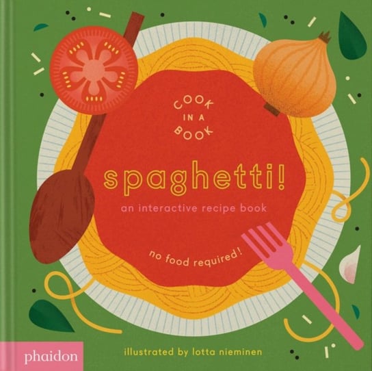 Spaghetti!: An Interactive Recipe Book Lotta Nieminen