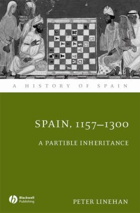 Spain, 1157-1300: A Partible Inheritance Linehan Peter