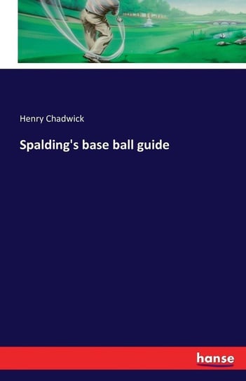 Spalding's base ball guide Chadwick Henry