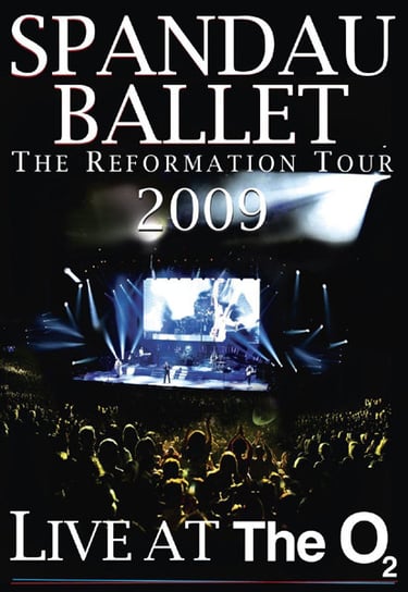 Spandau Ballet - The Reformation Tour 2009: Live At The O2, London Spandau Ballet