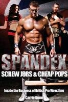 Spandex, Screw Jobs and Cheap Pops Dunn Carrie