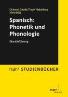Spanisch: Phonetik und Phonologie Gabriel Christoph, Meisenburg Trudel, Selig Maria