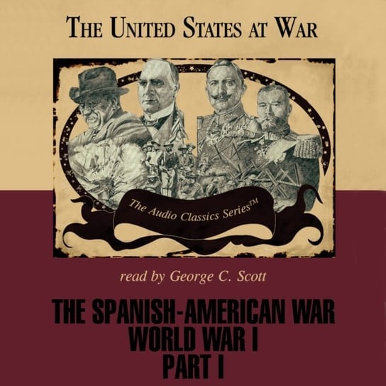 Spanish-American War and World War I, Part 1 McElroy Wendy, Raico Ralph, Stromberg Joseph
