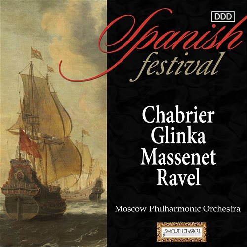 Spanish Festival: Chabrier, Glinka, Massenet & Ravel Moscow Philharmonic Orchestra, Antonio De Almeida